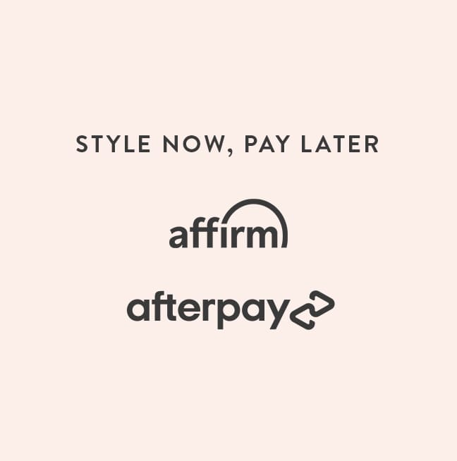 Style Now, Pay Later. Affirm, Afterpay, Paypal