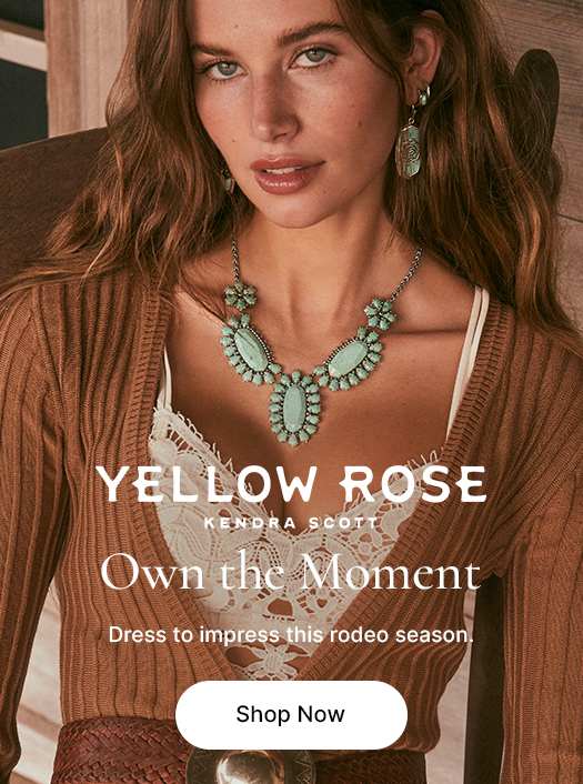 Yellow Rose, Kendra Scott. Own the Moment. Dress to impress this rodeo season